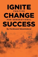 Ignite Positive Change for Generational Success B0CCSSFLM3 Book Cover