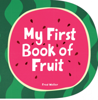 My First Book of Fruit 191491242X Book Cover