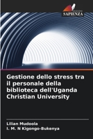 Gestione dello stress tra il personale della biblioteca dell'Uganda Christian University (Italian Edition) 6208413842 Book Cover