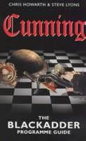 Cunning: The Blackadder Programme Guide 0753504472 Book Cover