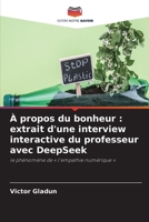 À propos du bonheur: extrait d'une interview interactive du professeur avec DeepSeek (French Edition) 6630239482 Book Cover