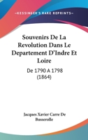 Souvenirs de La Revolution Dans Le Departement D'Indre Et Loire: de 1790 a 1798 (1864) 1160254966 Book Cover
