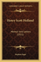 Henry Scott Holland: Memoir and Letters 1016942443 Book Cover