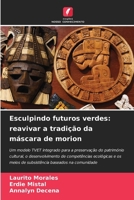 Esculpindo futuros verdes: reavivar a tradição da máscara de morion (Portuguese Edition) 6209706193 Book Cover