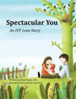 Spectacular You: An IVF Love Story 1524695610 Book Cover