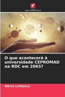 O que acontecerá à universidade CEPROMAD na RDC em 2065? (Portuguese Edition) 6208088976 Book Cover