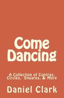 Come Dancing: A Collection of Contras, Circles, Squares, & More 1495973158 Book Cover