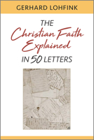 The Christian Faith Explained in 50 Letters 0809154781 Book Cover