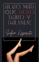 Algo más que Sexo Duro y Salvaje B0BS8CQLWM Book Cover