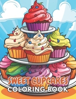 Sweet Cupcakes Coloring Book: 100+ Unique and Beautiful Designs for All Ages B0CRZDKR93 Book Cover