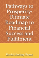 Pathways to Prosperity: Ultimate Roadmap to Financial Success and Fulfilment B0DZPCSQX3 Book Cover