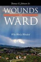 Wounds of Ward: Why Worly Wended 143430437X Book Cover