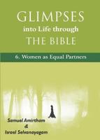 Glimpses into Life through The Bible: 6-Women as Equal Partners 818465345X Book Cover