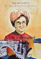 A Life Interrupted: Jo Ann Howard Pritchett Memoir 1483441555 Book Cover