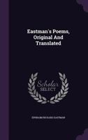 Eastman's Poems, Original And Translated 1022573276 Book Cover