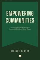 Empowering Communities: Creating a Sustainable System of Community Wealth and Social Change B0BW3GJMJX Book Cover
