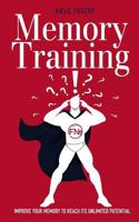 Memory Training: Improve Your Memory to Reach Its Unlimited Potential 1974457583 Book Cover