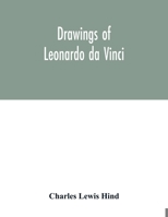 Drawings of Leonardo Da Vinci [by Charles Lewis Hind] 0486219453 Book Cover
