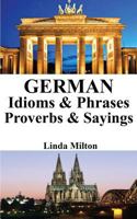German Idioms & Phrases - Proverbs & Sayings 1540562964 Book Cover