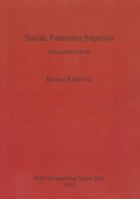 Siscia, Pannonia Superior: Old and new finds 1407310690 Book Cover