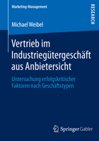 Vertrieb Im Industriegutergeschaft Aus Anbietersicht: Untersuchung Erfolgskritischer Faktoren Nach Geschaftstypen 3658048654 Book Cover