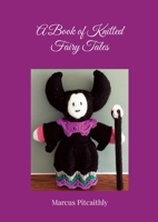 A Book of Knitted Fairy Tales 1917662068 Book Cover