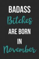 Badass Bitches Are Born In November: Birthday Journal For Women Born In The Month Of November 1691334200 Book Cover