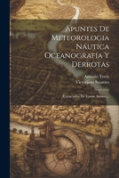 Apuntes De Meteorologia Náutica Oceanografía Y Derrotas: Extractados De Varios Autores... 1021585858 Book Cover