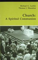 Church: A Spirited Communion (Theology and Life Series ; V. 40) 0814658210 Book Cover