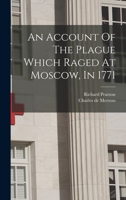 An Account Of The Plague Which Raged At Moscow, In 1771 1018649069 Book Cover