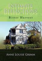 Intimate Reflections: Bitter Harvest 1450094473 Book Cover