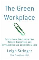 The Green Workplace: Sustainable Strategies that Benefit Employees, the Environment and the Bottom Line 0230103367 Book Cover