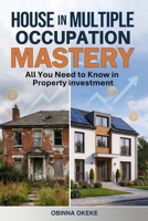 House in Multiple Occupation Mastery: All You Need to Know in Property Investment B0GSS7P86F Book Cover
