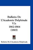 Bulletin De L'Academie Delphinale V3: 1862-1864 (1865) 1161028315 Book Cover