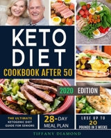 Keto Diet Cookbook After 50: The Ultimate Ketogenic Diet Guide for Seniors | 28-Day Meal Plan | Lose Up To 20 Pounds In 3 Weeks 1705799507 Book Cover