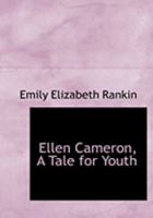 Ellen Cameron: A Tale For Youth 1436833949 Book Cover