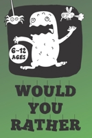 Would You Rather: Jokes and Silly Scenarios for Kids ( Fun Book Gift Ideas For 6-12 Year Olds) Challenging Choices B086FY7TZH Book Cover