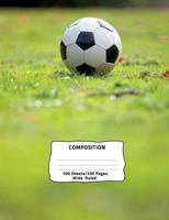 Composition: Soccer/Sports Theme Wide Ruled Composition Book 7.44 x 9.69, 100 sheets, 200 pages, book for school, boys, girls, kids, teachers and ... Notebooks: Wide Ruled) Volume #36 1724634658 Book Cover
