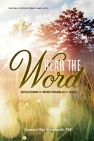 Hear the Word: Catholic Psychotherapy and Faith: Reflections on Seven Parables of Jesus 1098305442 Book Cover