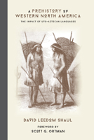 A Prehistory of Western North America: The Impact of Uto-Aztecan Languages 0826354807 Book Cover