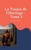 La Traque de l'Héritage - Tome 2: De la blessure à la bataille pour la sécurité des chasseurs (French Edition) 2322653225 Book Cover