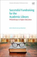 Successful Fundraising for the Academic Library: Philanthropy in Higher Education 008101130X Book Cover