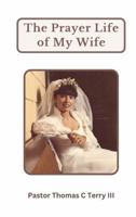 The Prayer Life of My Wife B0DSP2FZ8S Book Cover