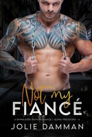 Not my Fiance B09773GP6Z Book Cover