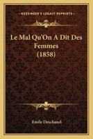 Le Mal Qu'On A Dit Des Femmes (1858) 1147303215 Book Cover