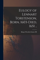 Eulogy of Lennart Torstenson, born, 1603-died, 1651 .. B0BQW49437 Book Cover