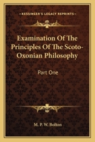 Examination of the Principles of the Scoto-Oxonian Philosophy; Volume 1 1147686181 Book Cover