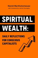 Spiritual Wealth: Daily Reflections For Conscious Capitalists B098911QCT Book Cover
