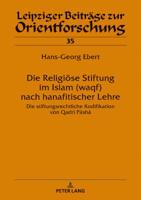 Die Religioese Stiftung Im Islam (Waqf) Nach Hanafitischer Lehre: Die Stiftungsrechtliche Kodifikation Von Qadr� P�sh� 3631741111 Book Cover
