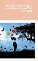Til Death Do Us Part: Love Letters From The Civil War 1716648297 Book Cover